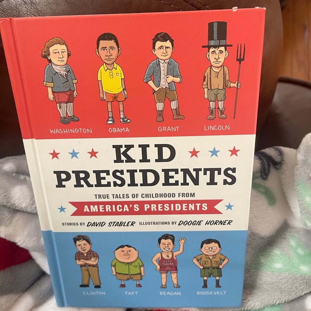 Kid Presidents: True Tales of Childhood from America’s Presidents, by D. Stabler